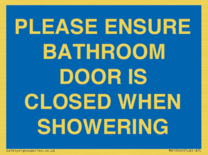PLEASE ENSURE BATHROOM DOOR IS CLOSED WHEN SHOWERING